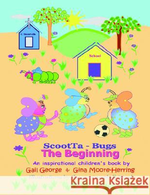 ScootTa - Bugs: The Beginning Moore-Hering, Gail George &. Gina 9781425701826 Xlibris Corporation