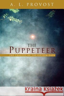 The Puppeteer A. L. Provost 9781425702144 XLIBRIS CORPORATION