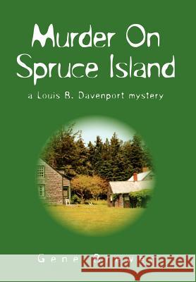 Murder On Spruce Island Gene Brewer 9781425702908 Xlibris Corporation