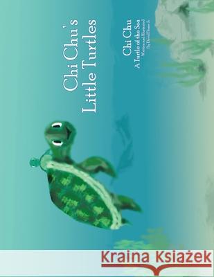 Chi Chu's Little Turtles: Chi Chu a Turtle of the Sea David Bosse 9781425703530 Xlibris Us