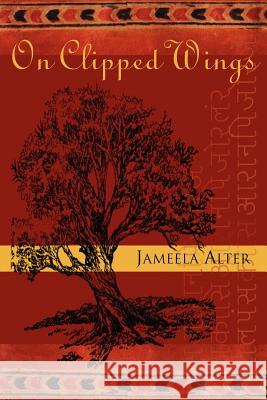 On Clipped Wings Jameela Alter 9781425704216 Xlibris Corporation