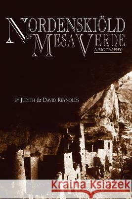 Nordenskiold of Mesa Verde Judith &. David Reynolds 9781425704841