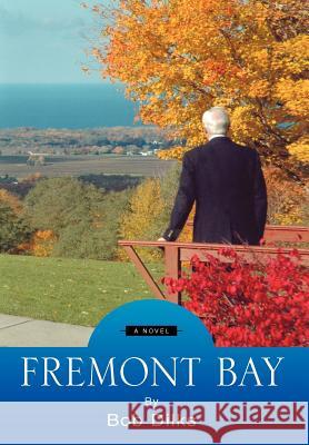 Fremont Bay Bob Dilks 9781425706357 Xlibris Corporation