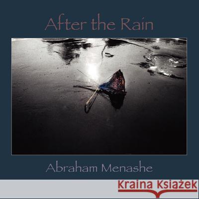 After the Rain Abraham Menashe 9781425707675 Xlibris Corporation