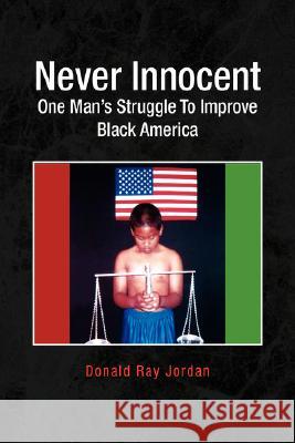 Never Innocent Donald Ray Jordan 9781425708368 Xlibris Corporation