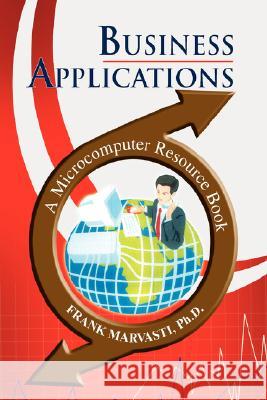 Business Applications Frank Ph. D. Marvasti 9781425711894 Xlibris Corporation