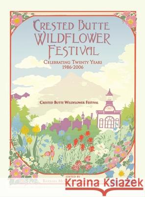 Crested Butte Wildflower Festival: Celebrating Twenty Years 1986-2006 Barbara McCutcheon Crawford 9781425712938 Xlibris Us