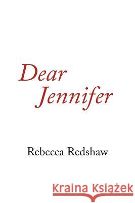 Dear Jennifer Rebecca Redshaw 9781425715007