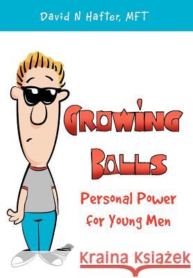 Growing Balls David N. Mft Hafter 9781425715427 Xlibris Corporation