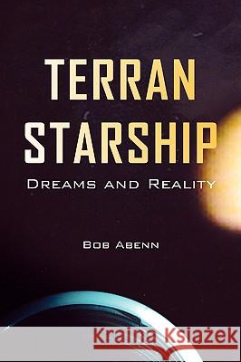 Terran Starship Bob Abenn 9781425716219 Xlibris Corporation