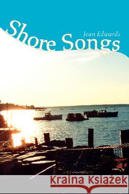 Shore Songs Jean Edwards (University of Northampton) 9781425717605 Xlibris Us