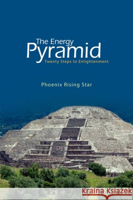 The Energy Pyramid Phoenix Rising Star 9781425718190