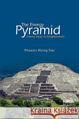 The Energy Pyramid Phoenix Rising Star 9781425718206