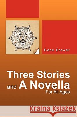 Three Stories And A Novella Gene Brewer 9781425718855 Xlibris Corporation