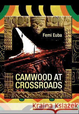 Camwood at Crossroads Femi Euba 9781425719449 Xlibris Corporation