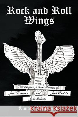 Rock and Roll Wings Timothy Wilkerson 9781425719647