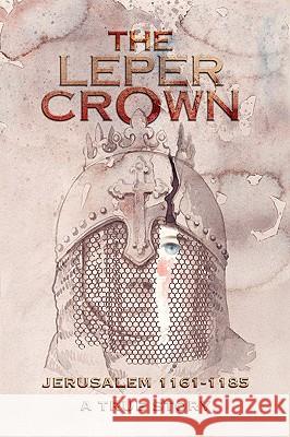 The Leper Crown George Sb Morgan 9781425720278