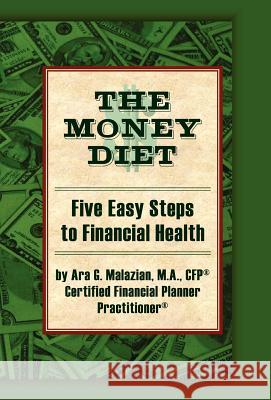 The Money Diet Ara G. Malazian 9781425720322 Xlibris Corporation