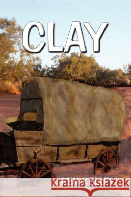 Clay Ben Kelley 9781425721053 Xlibris Corporation