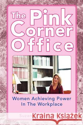 The Pink Corner Office Suzanne Ph. D. Penn 9781425721169