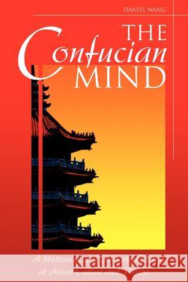 The Confucian Mind Daniel Wang 9781425722081 Xlibris Corporation