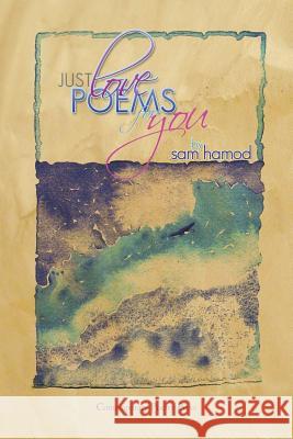 Just Love Poems for You Sam Hamod 9781425724856 Xlibris Corporation