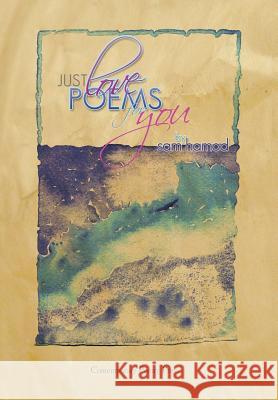 Just Love Poems for You Sam Hamod 9781425724863 Xlibris Corporation