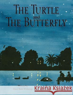 The Turtle and The Butterfly Witherup, Mary Beth 9781425724979 Xlibris