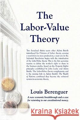 The Labor-Value Theory Louis Berenguer 9781425725235 Xlibris Corporation