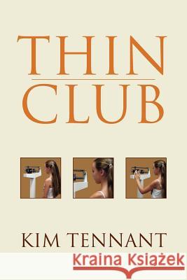 Thin Club Kim Tennant 9781425726195 Xlibris Corporation