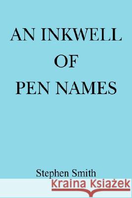 An Inkwell of Pen Names Stephen Smith 9781425728243 Xlibris Corporation