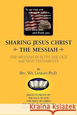 Sharing Jesus Christ the Messiah Rev Wil Ph. D. Lanigan 9781425728632 Xlibris Corporation