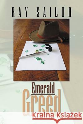 Emerald Greed Ray Sailor 9781425728748 Xlibris Corporation