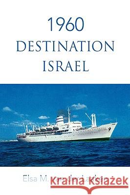 1960 Destination Israel Elsa M. Van Der Laaken 9781425729677 Xlibris Corporation