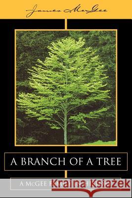 A Branch of a Tree James McGee 9781425731267 Xlibris Corporation
