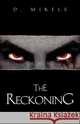 The Reckoning D. Mikels 9781425731526 Xlibris Corporation