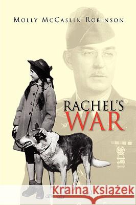 Rachel's War Molly McCaslin Robinson 9781425734091 Xlibris Corporation