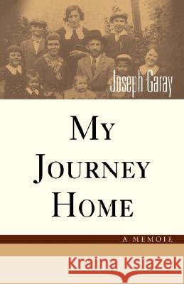 My Journey Home Joseph Garay 9781425734343 Xlibris