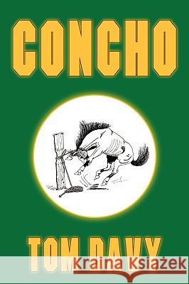 Concho Tom Davy 9781425737009 Xlibris Corporation