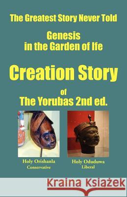 Creation Story of the Yorubas Festus Wale Ogunbitan 9781425737214 Xlibris Corporation