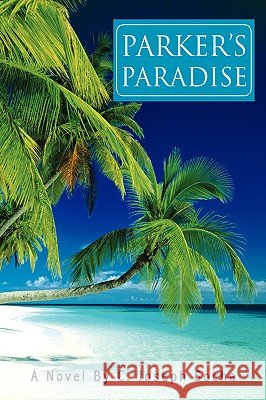 Parker's Paradise C. Joseph Socha 9781425737757