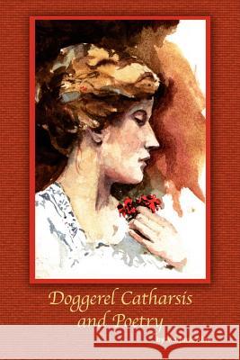 Doggerel Catharsis and Poetry Marjorie Rine 9781425738051