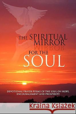 The Spiritual Mirror for the Soul Richard Kamurasi 9781425738853 Xlibris Corporation