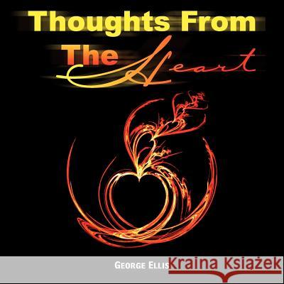Thoughts from the Heart George Ellis 9781425739096