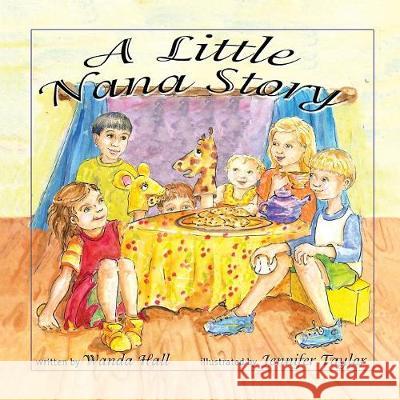 A Little Nana Story Wanda Hall Jennifer Taylor 9781425741099 Xlibris Us