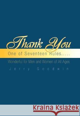Thank You: One of Seventeen Rules..... Jerry Goodwin 9781425741266 Xlibris Us