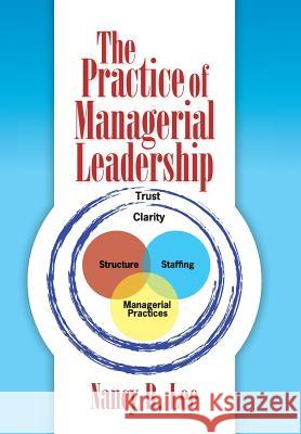 The Practice of Managerial Leadership Nancy R. Lee 9781425741426 Xlibris Corporation