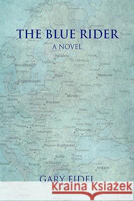 The Blue Rider Gary Fidel 9781425742928 Xlibris Corporation
