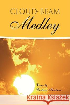 Cloud-Beam Medley Barbara Hantman 9781425742997 Xlibris Corporation