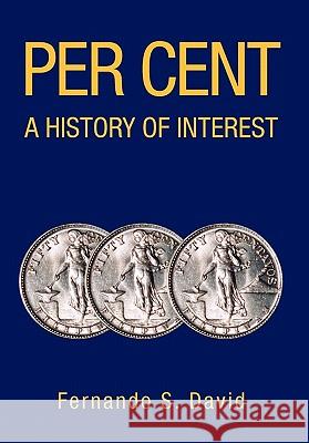 Per Cent: A History of Interest David, Fernando S. 9781425743451